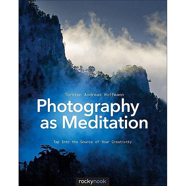 Photography as Meditation, Torsten Andreas Hoffmann