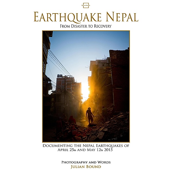 Photography Books by Julian Bound: Earthquake Nepal (Photography Books by Julian Bound), Julian Bound