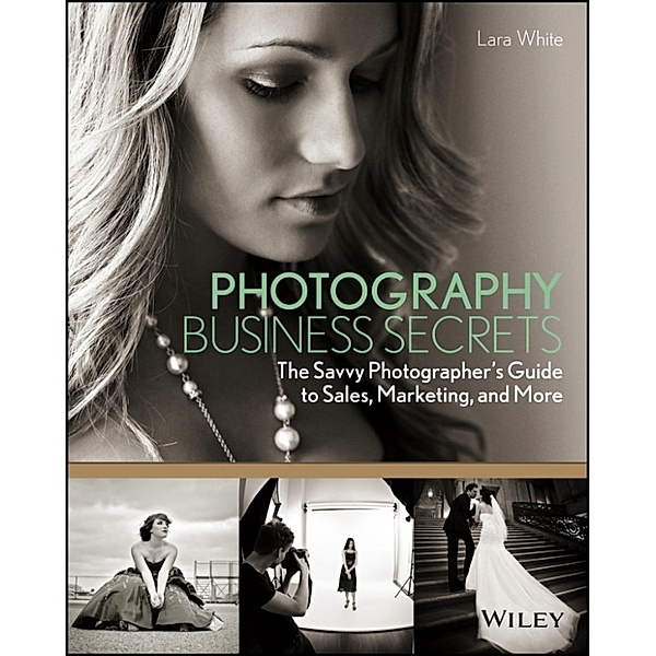 Photography Business Secrets, Lara White