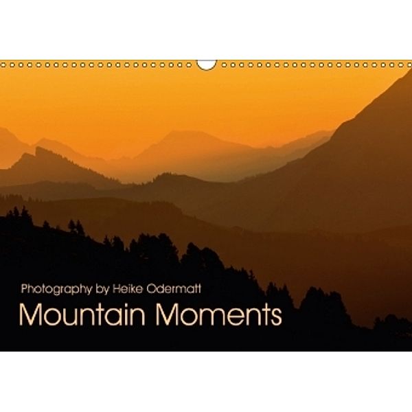 Photography by Heike Odermatt Mountain Moments (Wall Calendar 2017 DIN A3 Landscape), Heike Odermatt