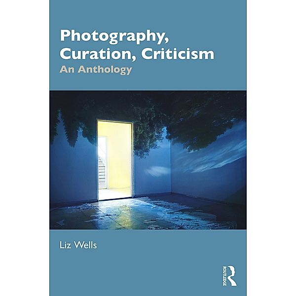 Photography, Curation, Criticism, Liz Wells