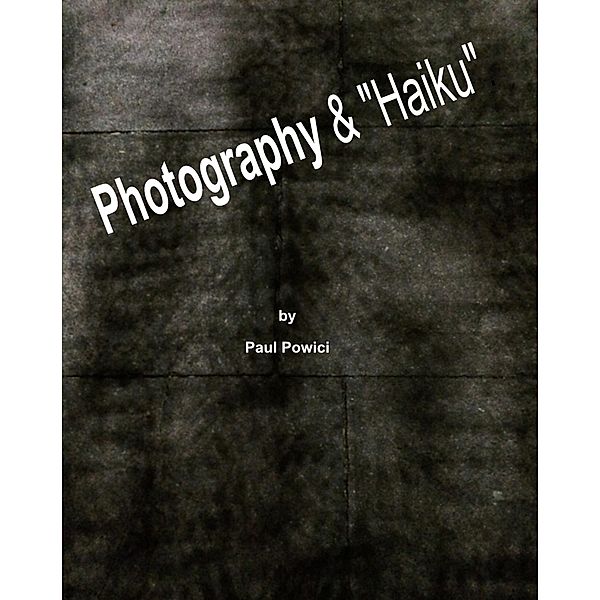 Photography & Haiku, Paul Powici