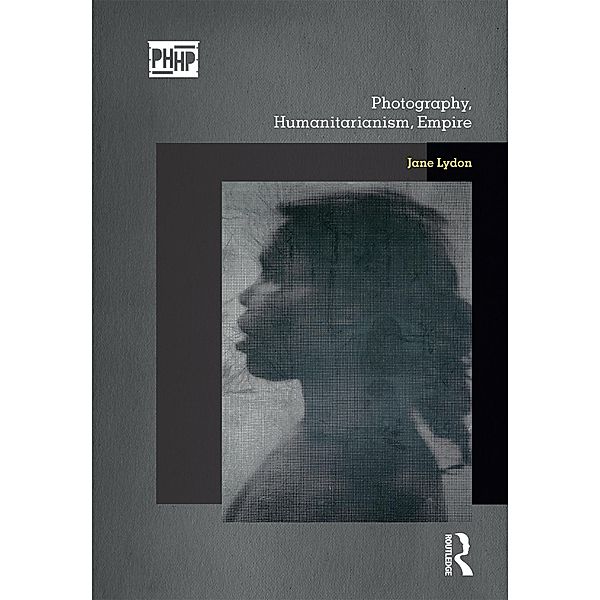 Photography, Humanitarianism, Empire, Jane Lydon