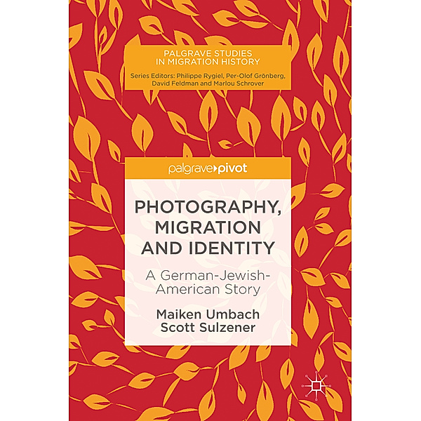 Photography, Migration and Identity, Maiken Umbach, Scott Sulzener