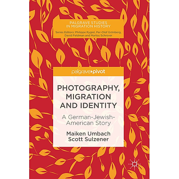 Photography, Migration and Identity, Maiken Umbach, Scott Sulzener