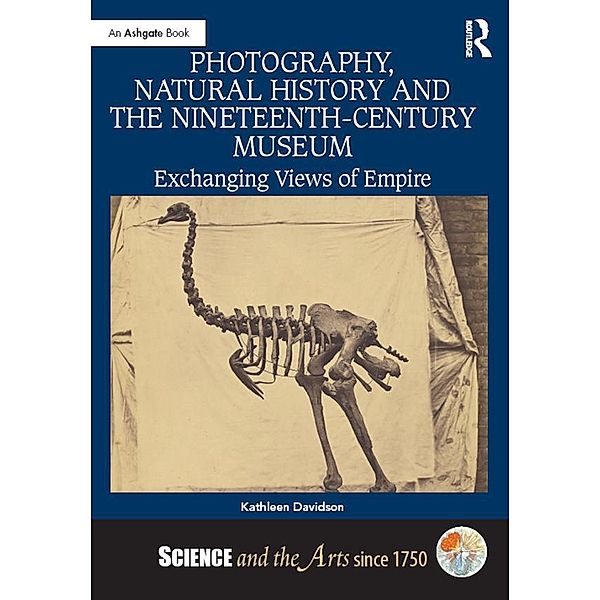 Photography, Natural History and the Nineteenth-Century Museum, Kathleen Davidson