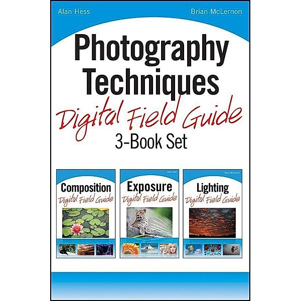 Photography Techniques Digital Field Guide 3-Book Set, Alan Hess, Brian McLernon