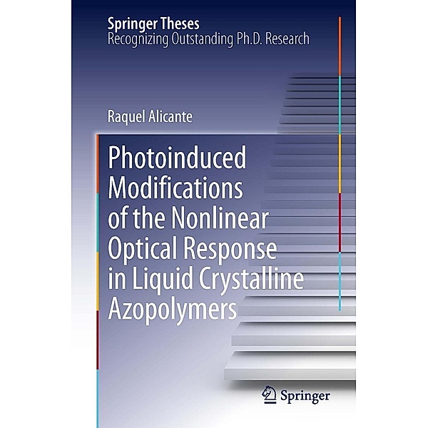 Photoinduced Modifications of the Nonlinear Optical Response in Liquid Crystalline Azopolymers / Springer Theses, Raquel Alicante