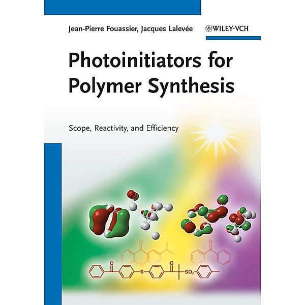 Photoinitiators for Polymer Synthesis, J. P. Fouassier, Jacques Lalevée
