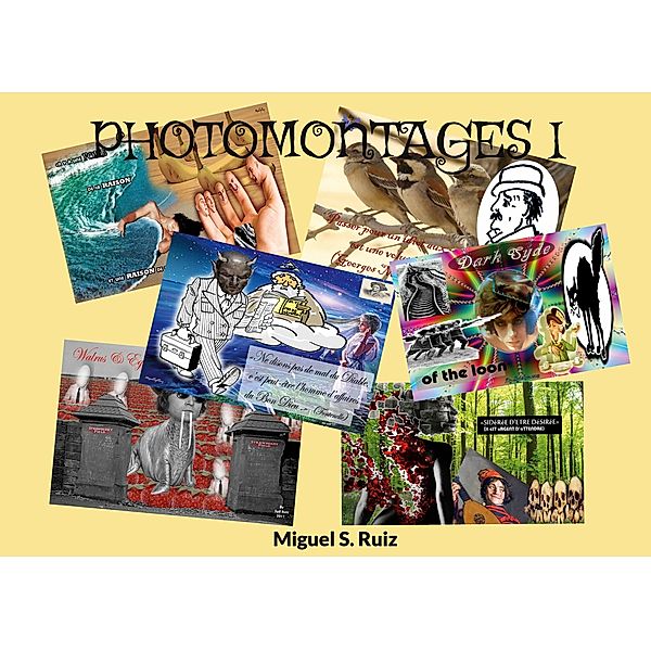 Photomontages I, Miguel S. Ruiz