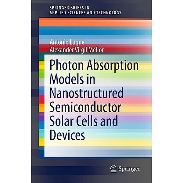 Photon Absorption Models in Nanostructured Semiconductor Solar Cells and Devices / SpringerBriefs in Applied Sciences and Technology, Antonio Luque, Alexander Virgil Mellor