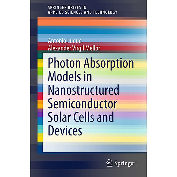 Photon Absorption Models in Nanostructured Semiconductor Solar Cells and Devices, Antonio Luque, Alexander Virgil Mellor