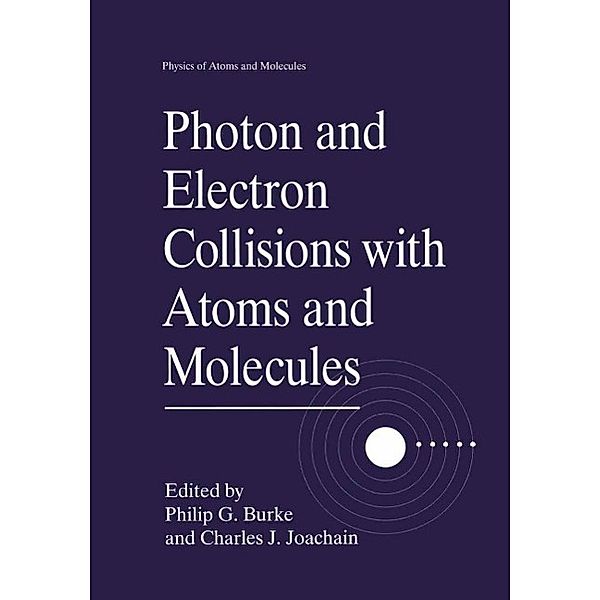 Photon and Electron Collisions with Atoms and Molecules / Physics of Atoms and Molecules