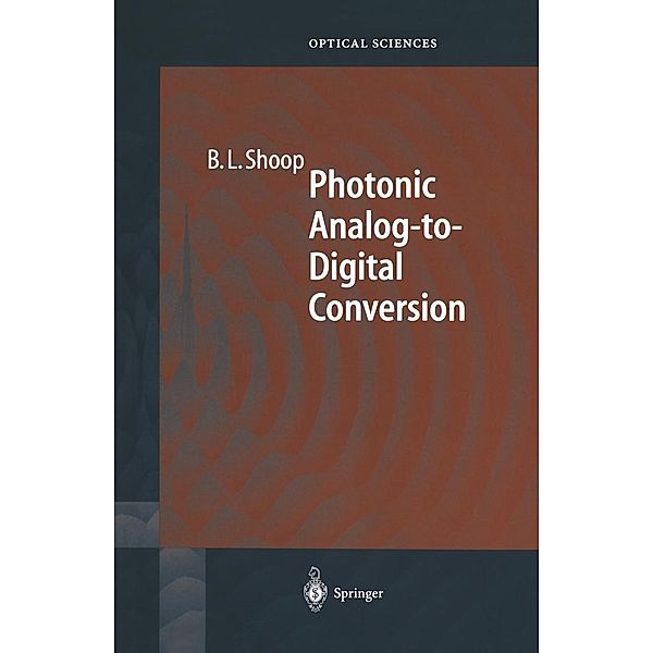 Photonic Analog-to-Digital Conversion / Springer Series in Optical Sciences Bd.81, Barry L. Shoop