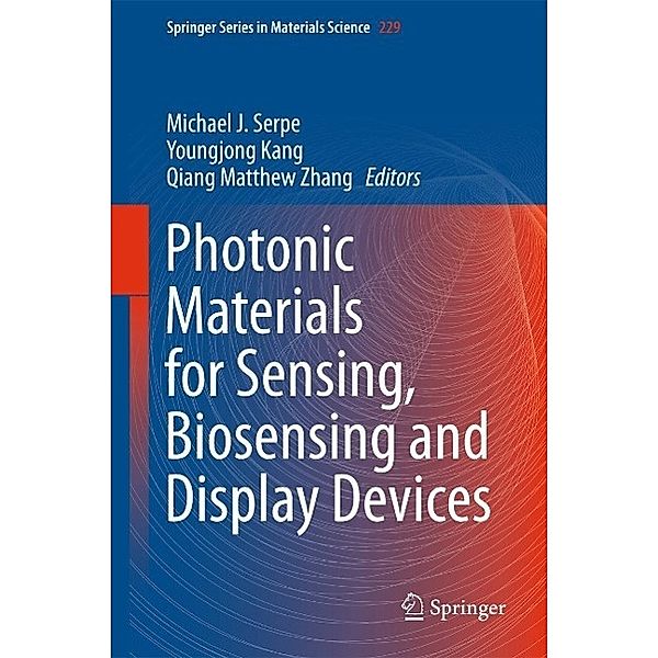 Photonic Materials for Sensing, Biosensing and Display Devices / Springer Series in Materials Science Bd.229