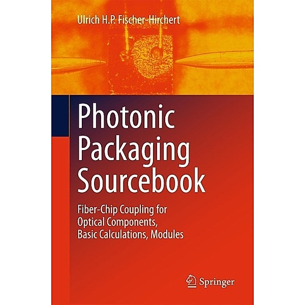 Photonic Packaging Sourcebook, Ulrich H. P. Fischer-Hirchert