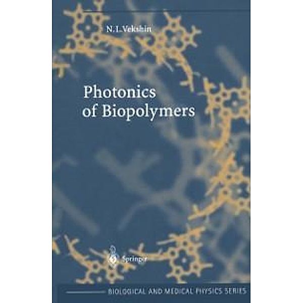 Photonics of Biopolymers / Biological and Medical Physics, Biomedical Engineering, Nikolai L. Vekshin