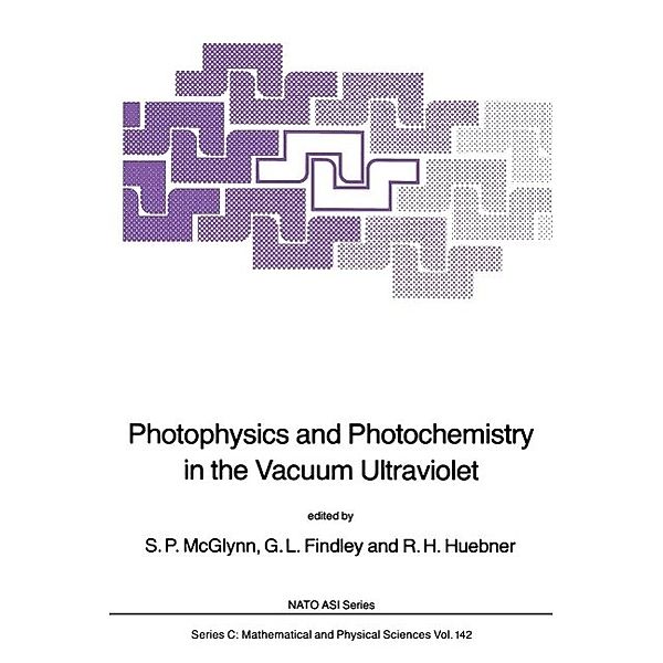 Photophysics and Photochemistry in the Vacuum Ultraviolet / Nato Science Series C: Bd.142