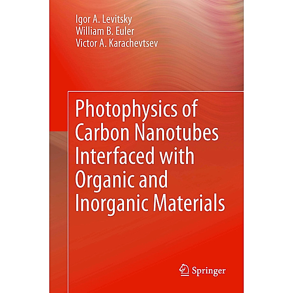 Photophysics of Carbon Nanotubes Interfaced with Organic and Inorganic Materials, Igor A. Levitsky, William B. Euler, Victor A. Karachevtsev