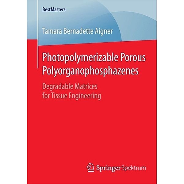 Photopolymerizable Porous Polyorganophosphazenes / BestMasters, Tamara Bernadette Aigner