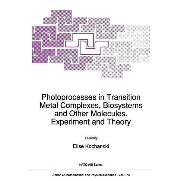 Photoprocesses in Transition Metal Complexes, Biosystems and Other Molecules. Experiment and Theory / Nato Science Series C: Bd.376