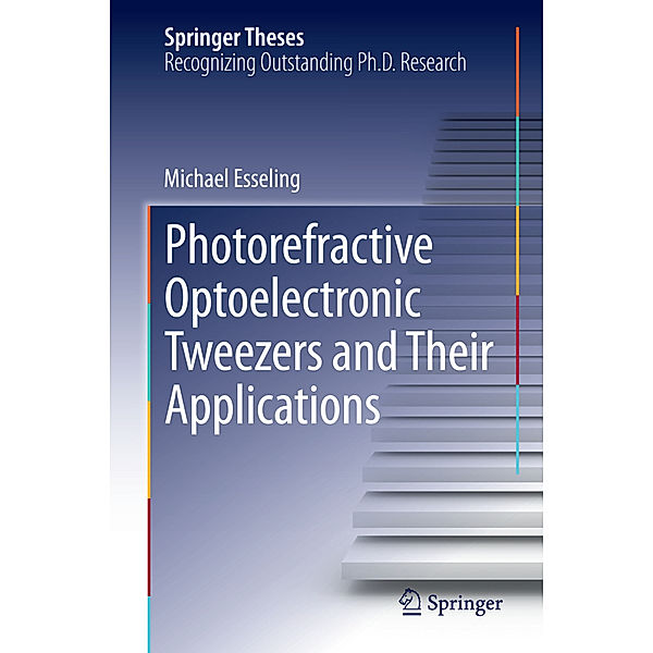 Photorefractive Optoelectronic Tweezers and Their Applications, Michael Esseling