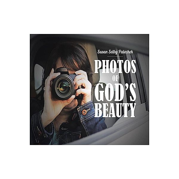 Photos of God's Beauty, Susan Selby-Palechek