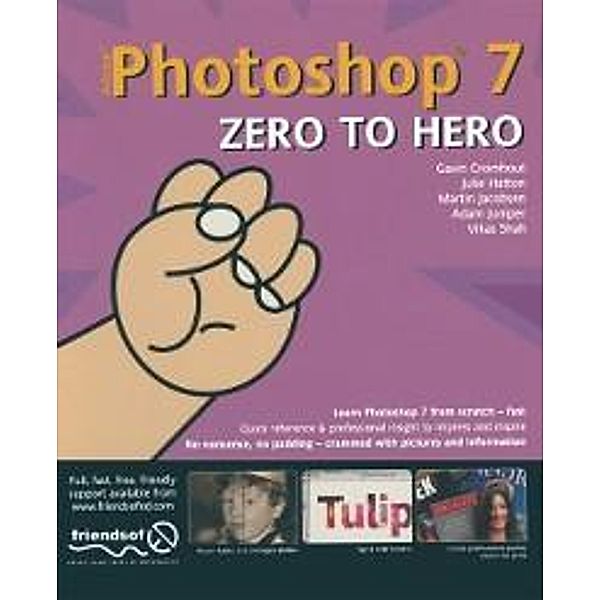 Photoshop 7 Zero to Hero, Julie Hatton, Gavin Cromhout, Shahid Shah, Martin Jacobsen, Adam Juniper