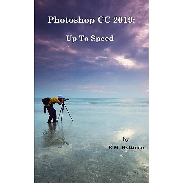 Photoshop CC 2019 - Up to Speed, Roger Hyttinen