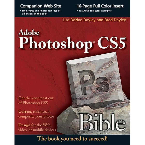 Photoshop CS5 Bible, Lisa DaNae Dayley, Brad Dayley