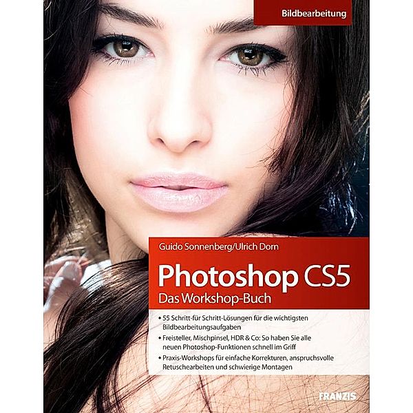 Photoshop CS5 - Das Workshopbuch / Bildbearbeitung mit Photoshop, Guido Sonnenberg