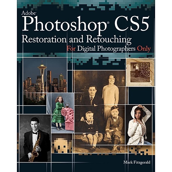 Photoshop CS5 Restoration and Retouching For Digital Photographers Only / For Only, Mark FitzGerald