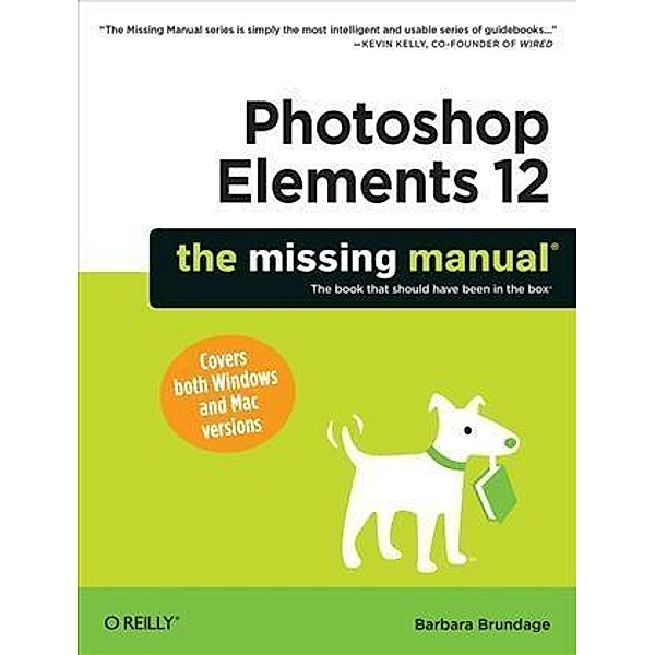 Photoshop Elements 12: The Missing Manual, Barbara Brundage