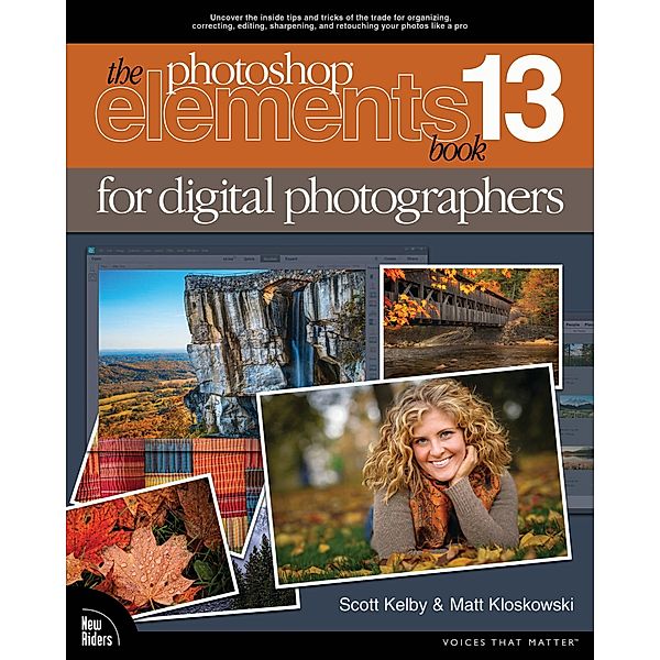 Photoshop Elements 13 Book for Digital Photographers, The / Voices That Matter, Kelby Scott, Kloskowski Matt