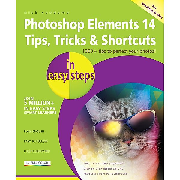Photoshop Elements 14 Tips Tricks & Shortcuts in easy steps / In Easy Steps, Nick Vandome