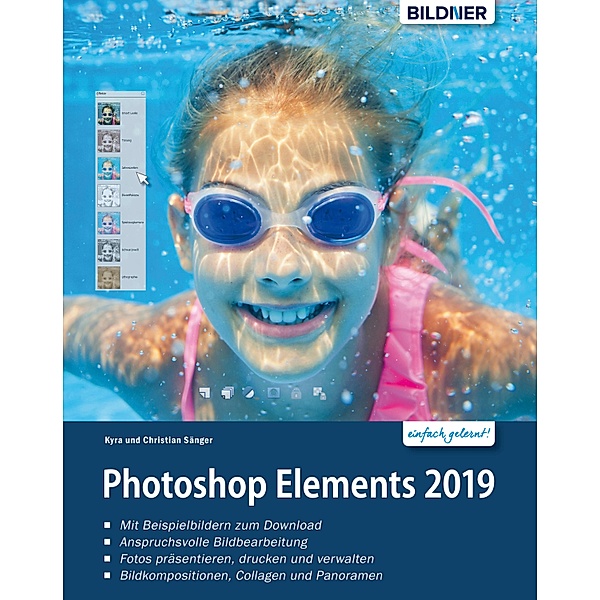 Photoshop Elements 2019 - Das umfangreiche Praxisbuch: leicht verständlich und komplett in Farbe!, Kyra Sänger, Christian Sänger