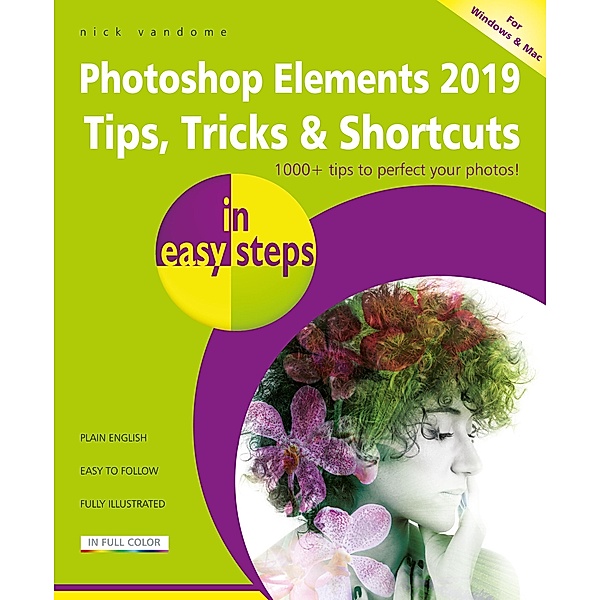 Photoshop Elements 2019 Tips, Tricks & Shortcuts in easy steps, Nick Vandome