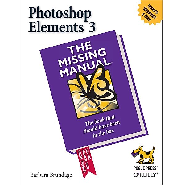 Photoshop Elements 3: The Missing Manual / Missing Manual, Barbara Brundage