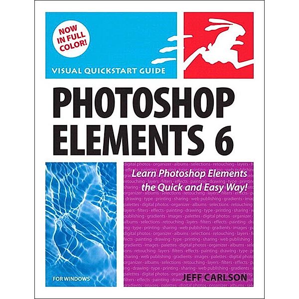 Photoshop Elements 6 for Windows / Visual QuickStart Guide, Jeff Carlson