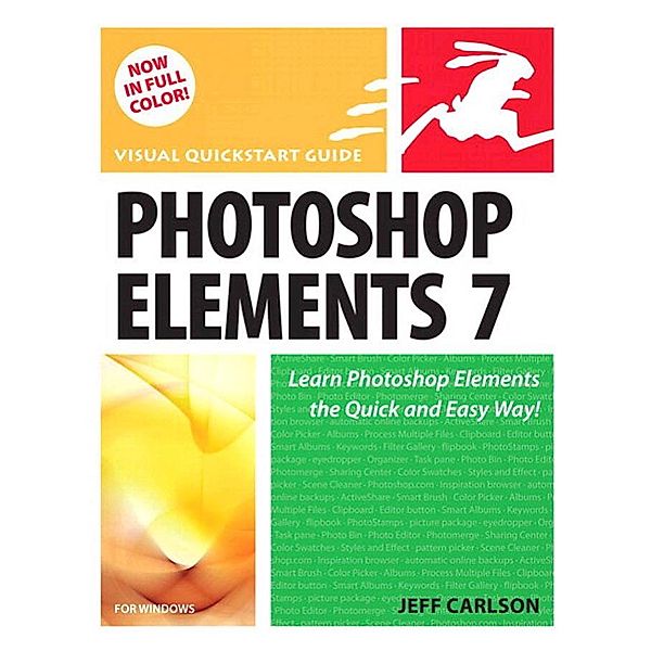 Photoshop Elements 7 for Windows / Visual QuickStart Guide, Jeff Carlson