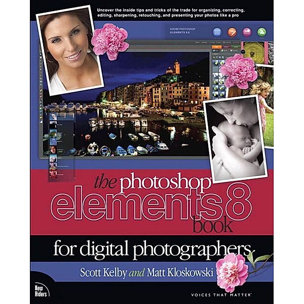 Photoshop Elements 8 Book for Digital Photographers, Adobe Reader, The / Voices That Matter, Scott Kelby, Matt Kloskowski