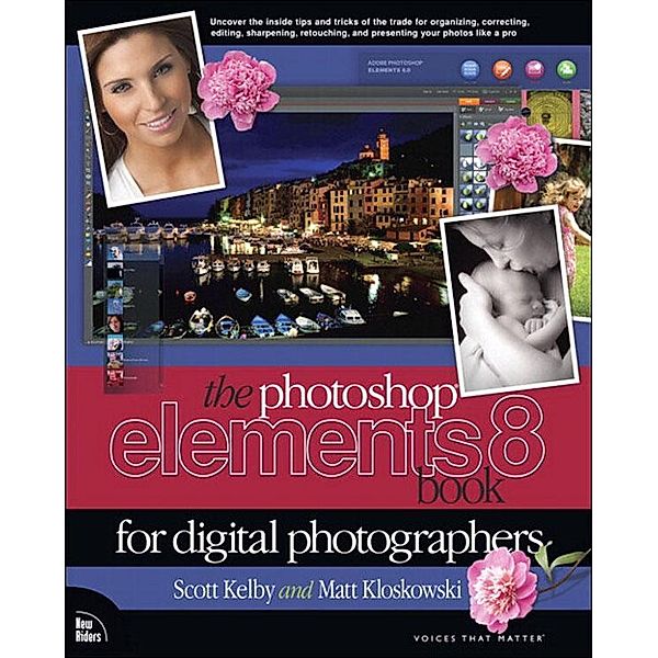 Photoshop Elements 8 Book for Digital Photographers, The, Scott Kelby, Matt Kloskowski