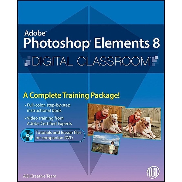 Photoshop Elements 8 Digital Classroom, AGI Creative Team