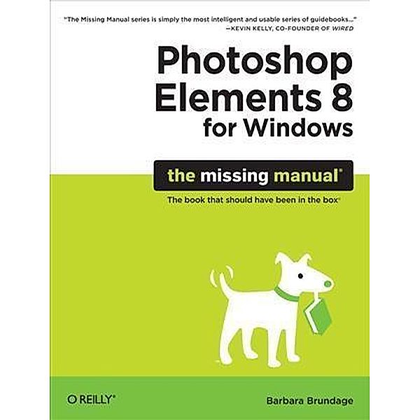Photoshop Elements 8 for Windows: The Missing Manual, Barbara Brundage