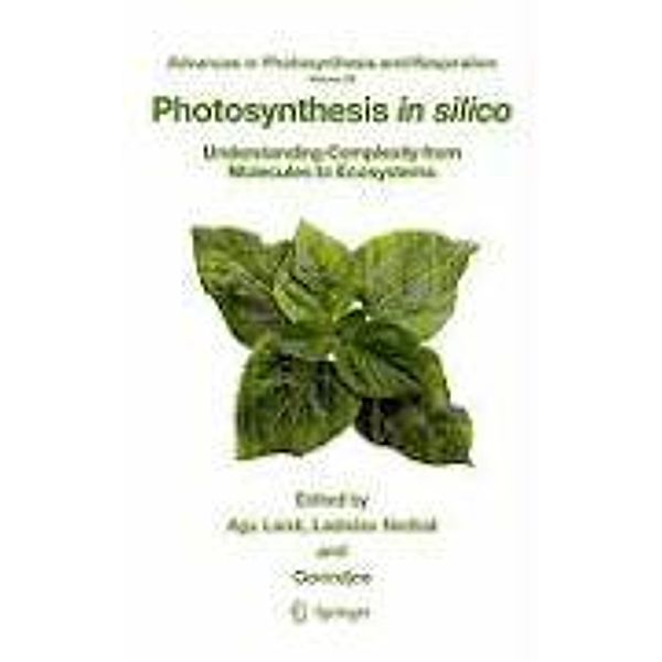 Photosynthesis in silico / Advances in Photosynthesis and Respiration Bd.29