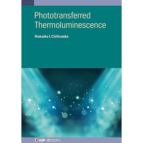 Phototransferred Thermoluminescence, Makaiko L Chithambo