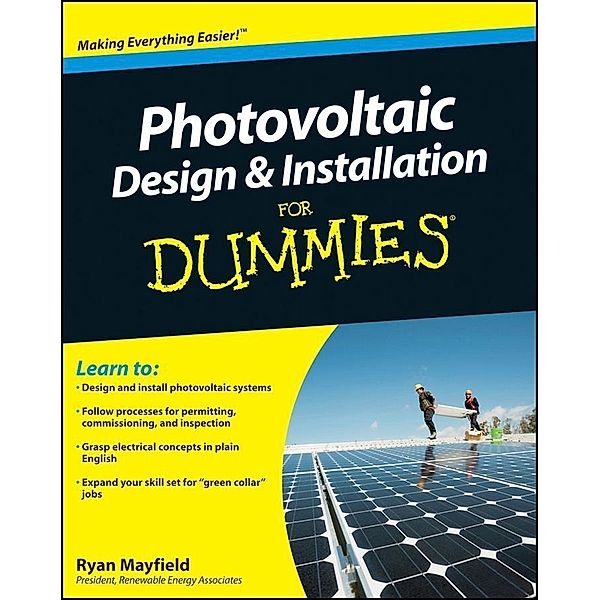Photovoltaic Design and Installation For Dummies, Ryan Mayfield