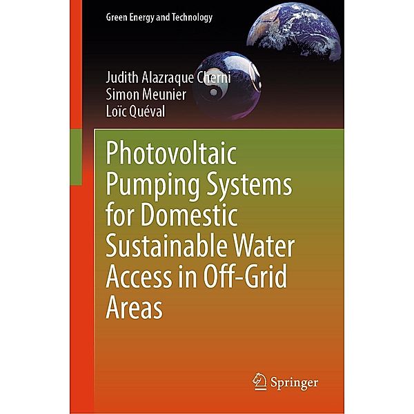 Photovoltaic Pumping Systems for Domestic Sustainable Water Access in Off-Grid Areas / Green Energy and Technology, Judith Alazraque Cherni, Simon Meunier, Loïc Quéval