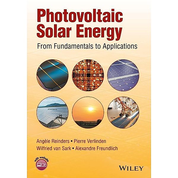 Photovoltaic Solar Energy, Angèle Reinders, Pierre Verlinden, Wilfried van Sark, Alexandre Freundlich