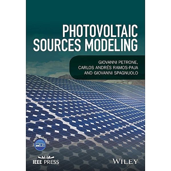 Photovoltaic Sources Modeling, Giovanni Petrone, Carlos Andres Ramos-Paja, Giovanni Spagnuolo